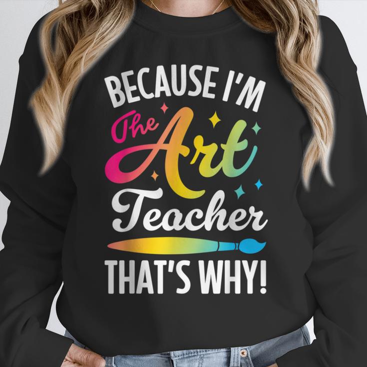 Because I'm The Art Teacher That's Why Artists Men Women Women Crewneck Sweatshirt, funny design Because I'm The Art Teacher That's Why Artists Men Women Women Crewneck Sweatshirt, funny design