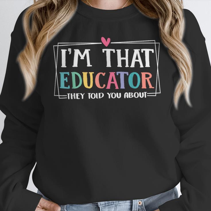 I'm That Educator They Told You About Teacher Educator Women Crewneck Sweatshirt, funny design I'm That Educator They Told You About Teacher Educator Women Crewneck Sweatshirt, funny design