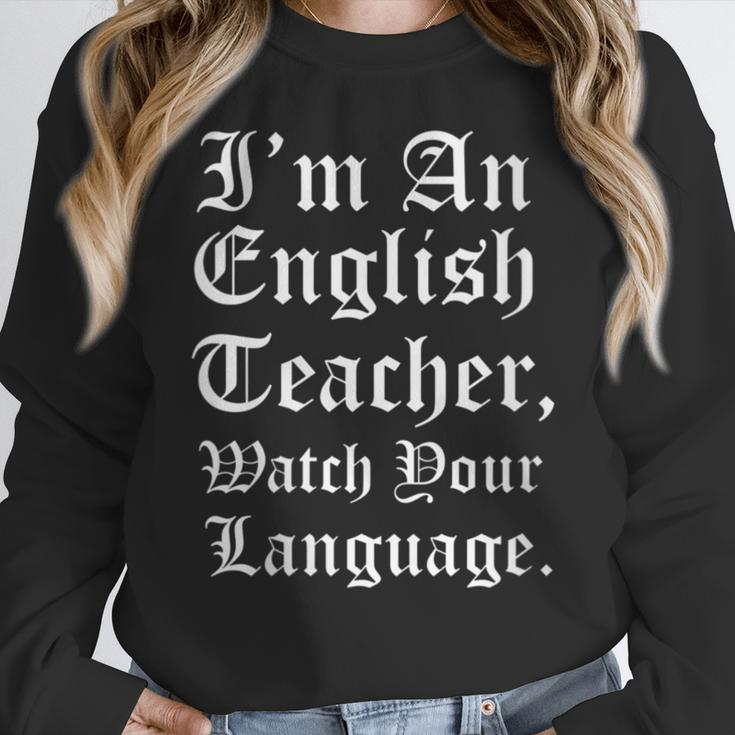 I'm An English Teacher Watch Your Language Teachers Women Crewneck Sweatshirt, English Teacher Gifts, funny design