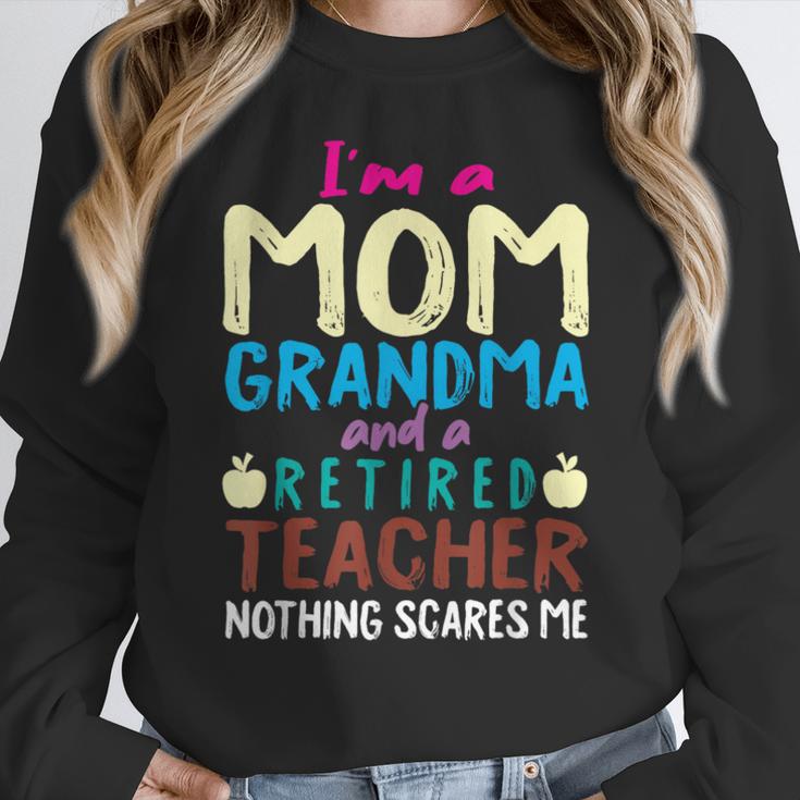 I'm Mom Grandma And A Retired Teacher Nothing Scares Me Men Women Women Crewneck Sweatshirt, funny design I'm Mom Grandma And A Retired Teacher Nothing Scares Me Men Women Women Crewneck Sweatshirt, funny design