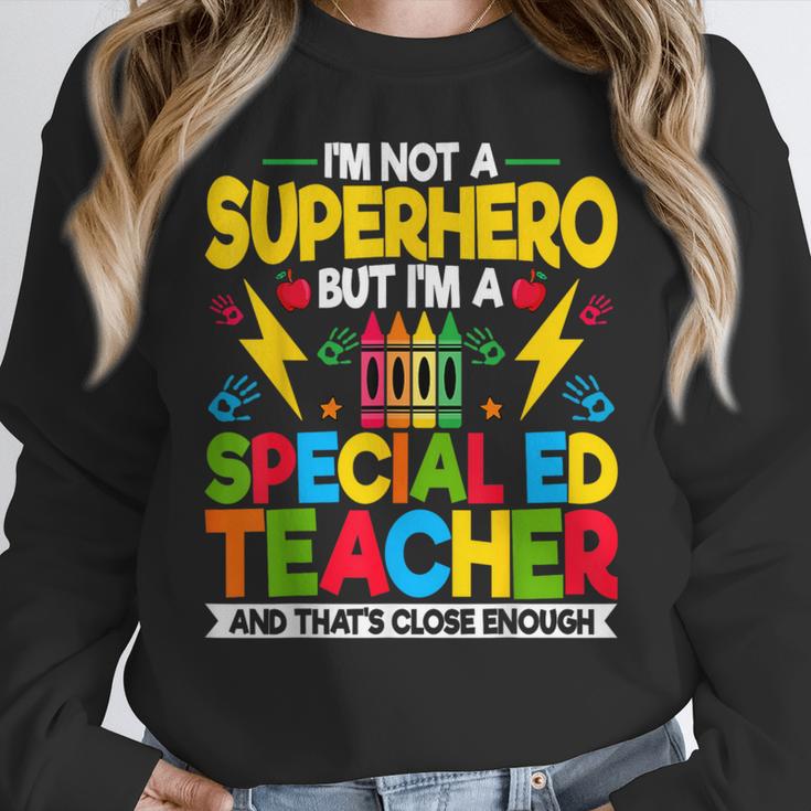 I'm Not a Superhero But I'm a SPED Special Education Teacher Women Crewneck Sweatshirt, funny design