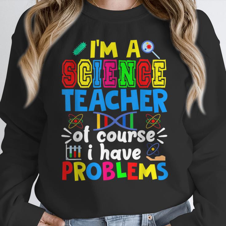 I'm Science Teacher Of Course I Have Problems Back To School Men Women Women Crewneck Sweatshirt, Science Teacher Gifts, funny design I'm Science Teacher Of Course I Have Problems Back To School Men Women Women Crewneck Sweatshirt, Science Teacher Gifts, funny design