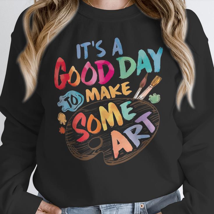 It's A Good Day To Make Some Art Artist Drawing Teacher Tees Women Crewneck Sweatshirt, funny design