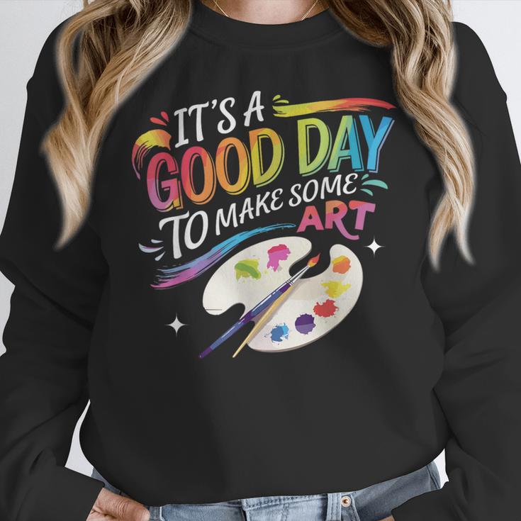 It's A Good Day To Make Some Art Artist Drawing Teacher Women Crewneck Sweatshirt, funny design