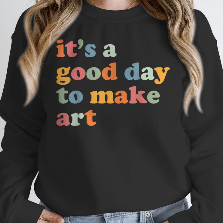It's A Good Day To Make Some Art Artist Art Teacher Women Crewneck Sweatshirt, funny design