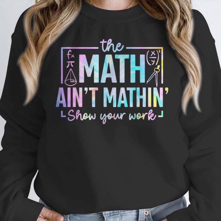The Math Ain't Mathin Math Teacher Women Crewneck Sweatshirt, funny design The Math Ain't Mathin Math Teacher Women Crewneck Sweatshirt, funny design