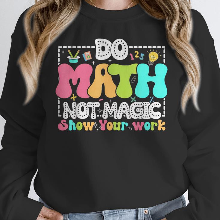 Do Math Not Magic Show Your Work Math Teacher Women Crewneck Sweatshirt, funny design Do Math Not Magic Show Your Work Math Teacher Women Crewneck Sweatshirt, funny design
