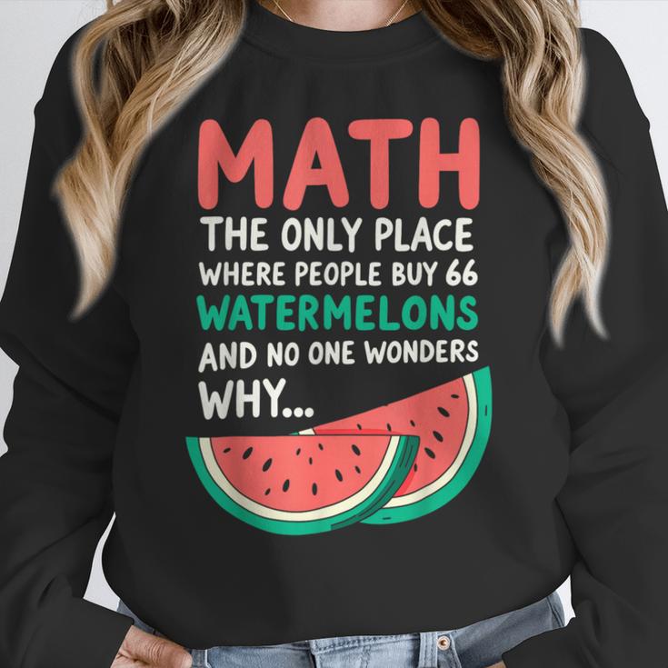 Math Only Place Where People Buy 66 Watermelons Teacher Joke Women Crewneck Sweatshirt, funny design
