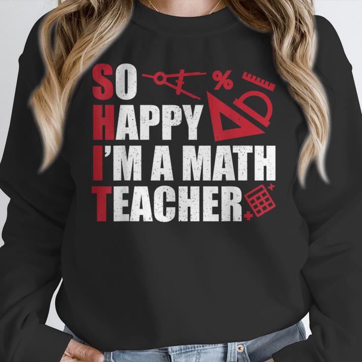 Math Teacher School So Happy I'm A Math Teacher Women Crewneck Sweatshirt, funny design