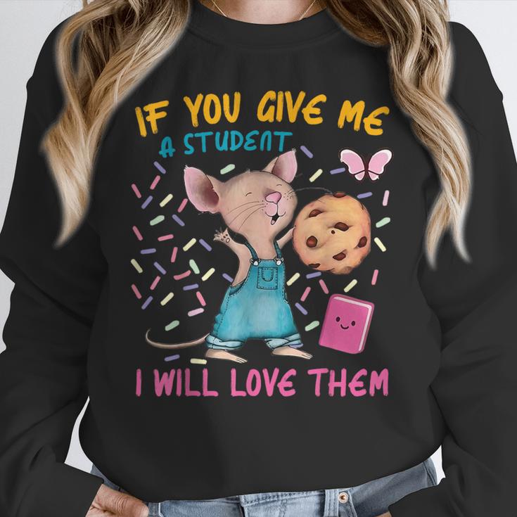 Mouse Teacher If You Give Me A Student I Will Love Them Women Crewneck Sweatshirt, funny design Mouse Teacher If You Give Me A Student I Will Love Them Women Crewneck Sweatshirt, funny design