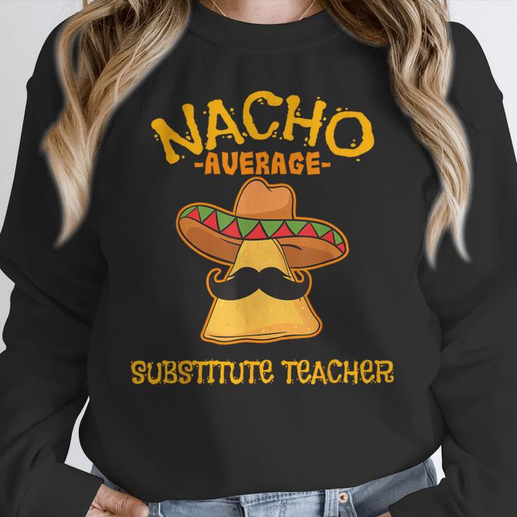 Nacho Average Substitute Teacher Mexican Cinco De Mayo Men Women Women Crewneck Sweatshirt, funny design Nacho Average Substitute Teacher Mexican Cinco De Mayo Men Women Women Crewneck Sweatshirt, funny design