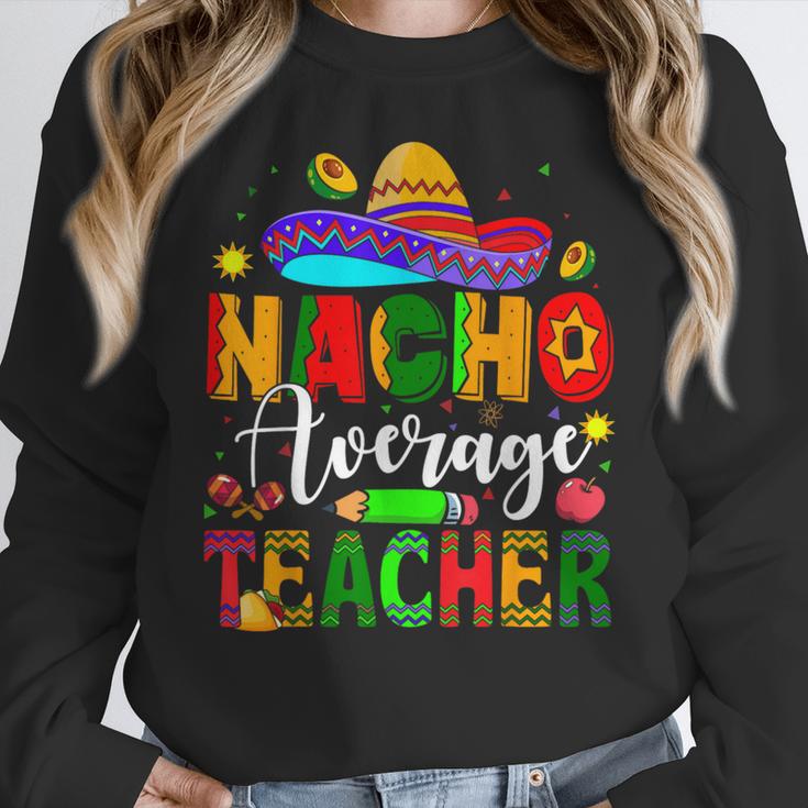 Nacho Average Teacher Mexican Teacher Cinco De Mayo Fiesta Men Women Girls Kids Women Crewneck Sweatshirt, funny design Nacho Average Teacher Mexican Teacher Cinco De Mayo Fiesta Men Women Girls Kids Women Crewneck Sweatshirt, funny design