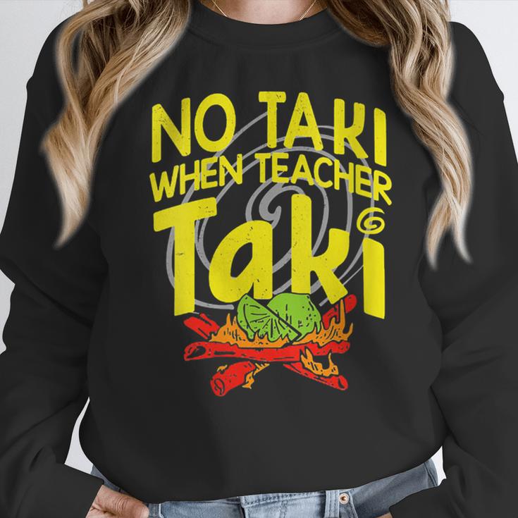 No Taki When Teacher Taki Education Classroom Teacher Women Crewneck Sweatshirt, funny design No Taki When Teacher Taki Education Classroom Teacher Women Crewneck Sweatshirt, funny design