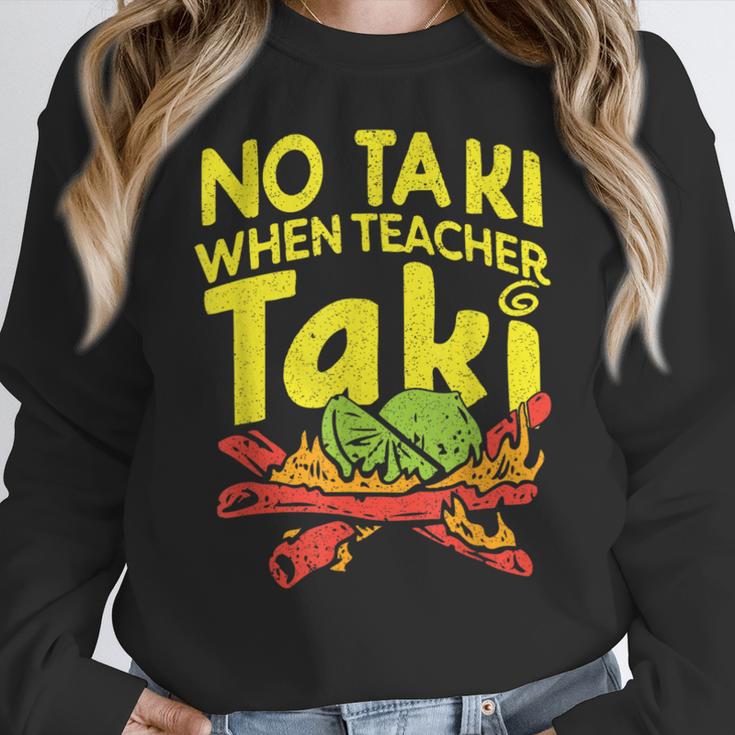 No Taki When Teacher Taki Teacher Pun Humor Women Crewneck Sweatshirt, funny design