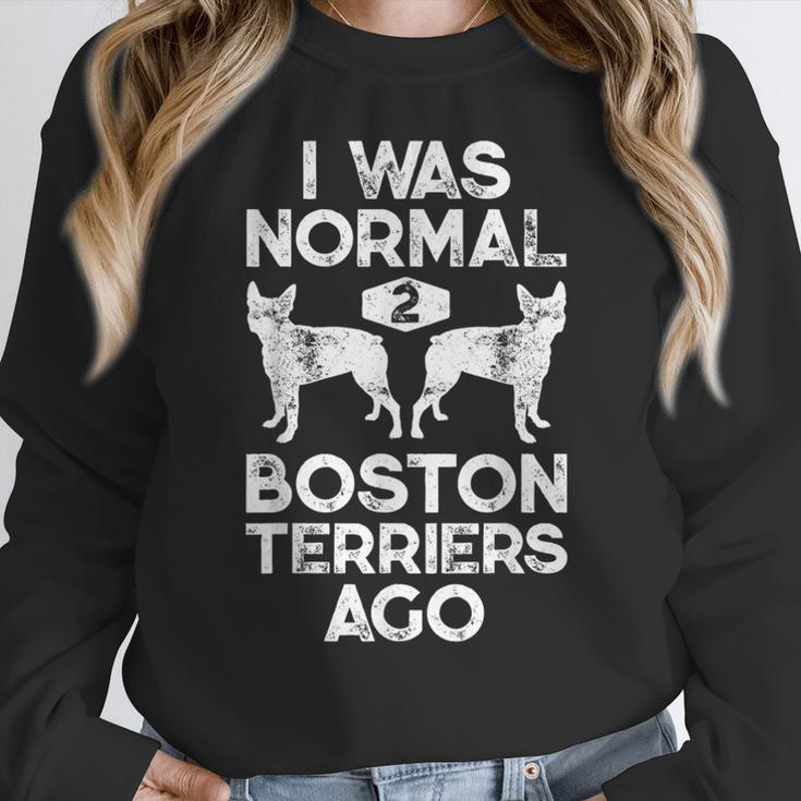 I Was Normal 2 Boston Terriers Ago Dog Lover For Men Women Girls Kids Women Crewneck Sweatshirt, funny design