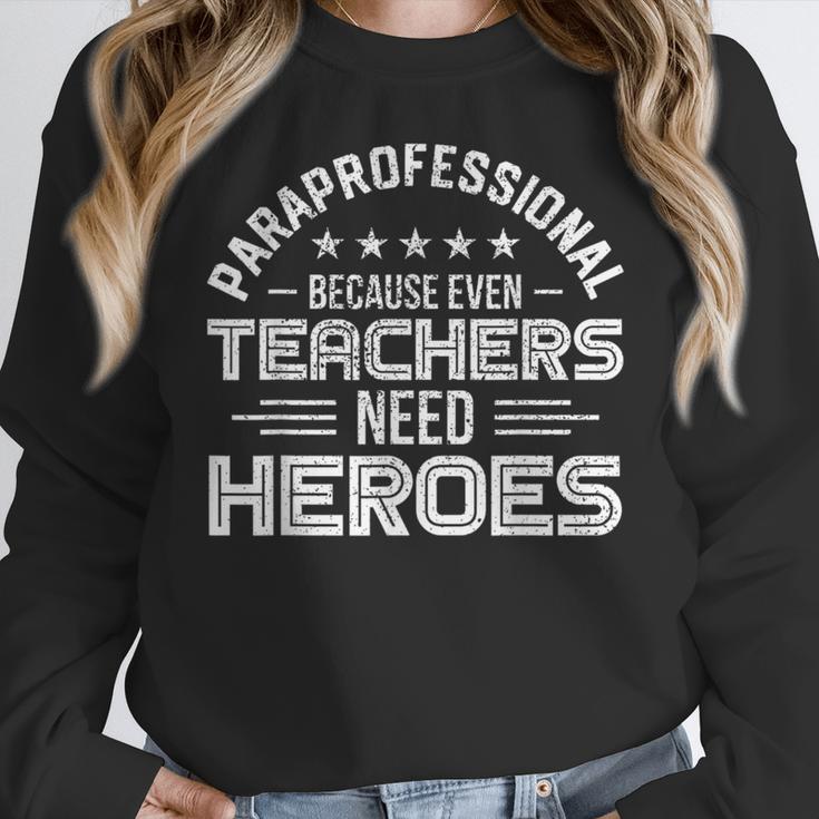 Paraprofessional Because Even Teachers Need Heroes Women Crewneck Sweatshirt, funny design Paraprofessional Because Even Teachers Need Heroes Women Crewneck Sweatshirt, funny design
