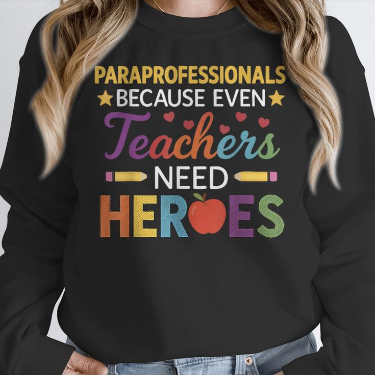 Paraprofessionals Because Even Teachers Need Heroes Women Crewneck Sweatshirt, funny design Paraprofessionals Because Even Teachers Need Heroes Women Crewneck Sweatshirt, funny design