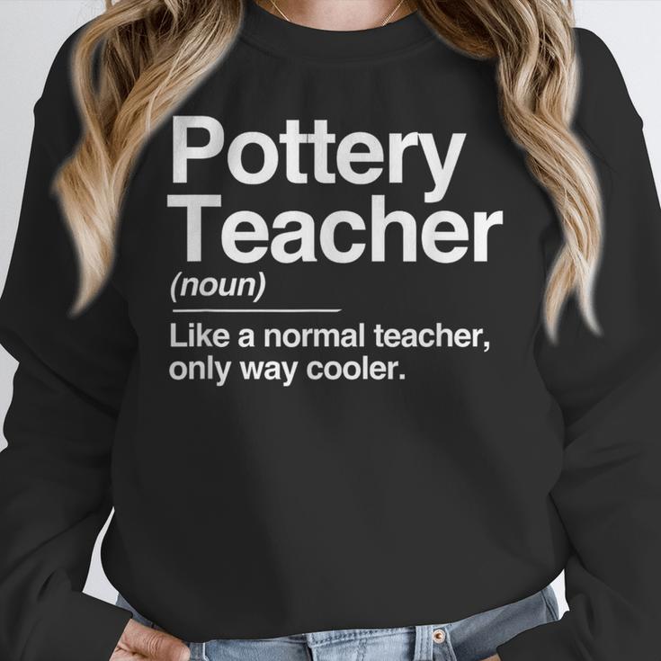 Pottery Teacher Definition Normal Only Cooler Ceramics Women Crewneck Sweatshirt, funny design