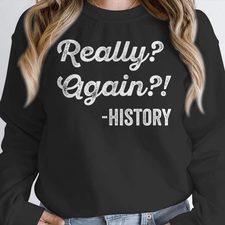 Really Again History History Teacher Saying T-Shirt Women Crewneck Sweatshirt, History Teacher Gifts, funny design Really Again History History Teacher Saying T-Shirt Women Crewneck Sweatshirt, History Teacher Gifts, funny design