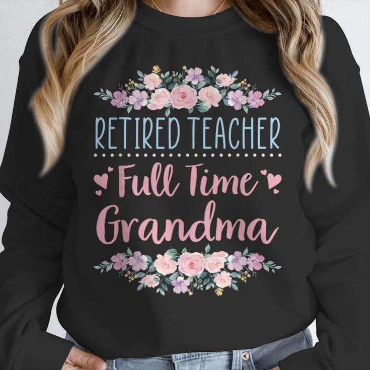 Retired Teacher Full Time Grandma Teaching Retirement Women Crewneck Sweatshirt, funny design Retired Teacher Full Time Grandma Teaching Retirement Women Crewneck Sweatshirt, funny design