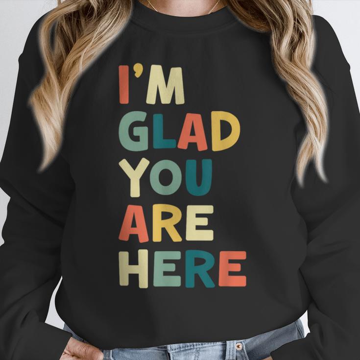 Retro I’m Glad You Are Here Women Men Teacher Women Crewneck Sweatshirt, funny design Retro I’m Glad You Are Here Women Men Teacher Women Crewneck Sweatshirt, funny design