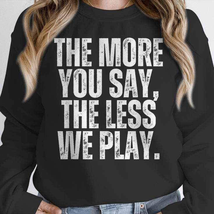 The More You Say The Less We Play Men Women PE Teacher Women Crewneck Sweatshirt, Pe Teacher Gifts, funny design The More You Say The Less We Play Men Women PE Teacher Women Crewneck Sweatshirt, Pe Teacher Gifts, funny design