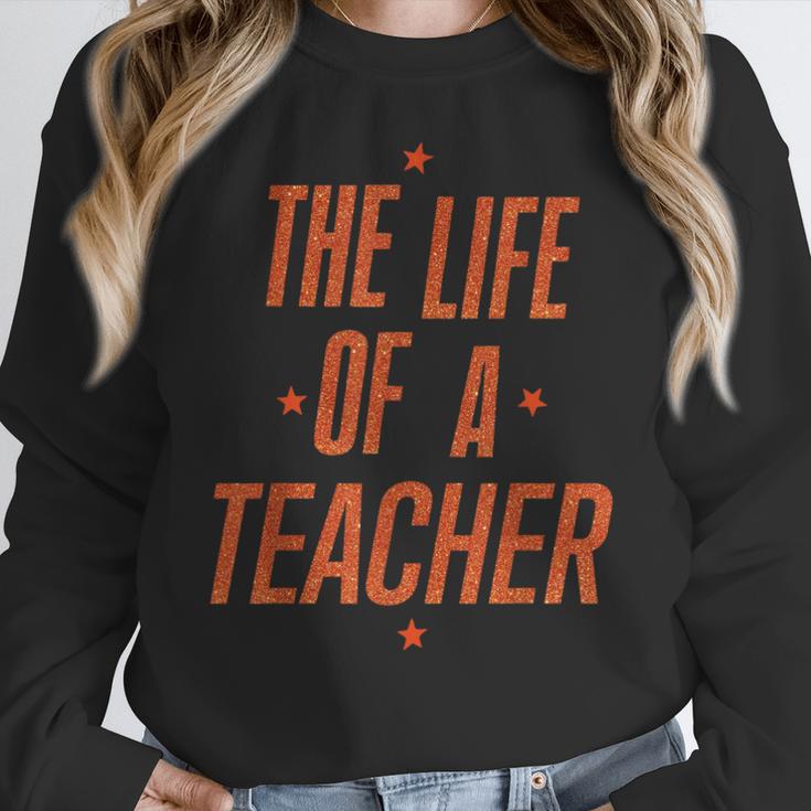 School Teachers Day The Life Of A Teacher Teaching Women Crewneck Sweatshirt, funny design School Teachers Day The Life Of A Teacher Teaching Women Crewneck Sweatshirt, funny design