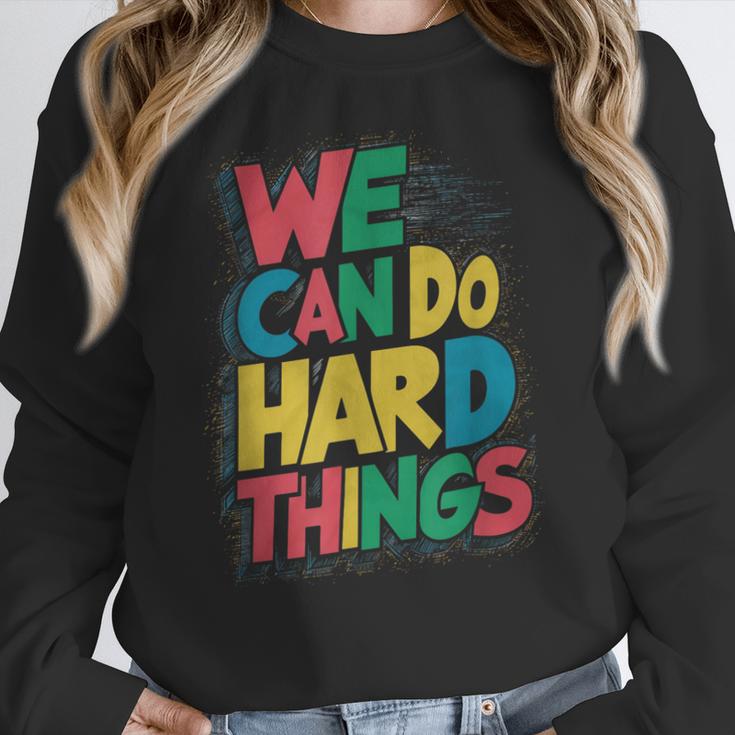 School Teachers Motivational Quote We Can Do Hard Things Men Women Kids Women Crewneck Sweatshirt, funny design School Teachers Motivational Quote We Can Do Hard Things Men Women Kids Women Crewneck Sweatshirt, funny design