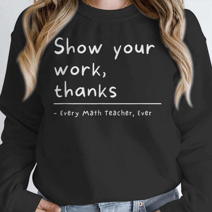 Show Your Work Thanks Math Teacher Women Crewneck Sweatshirt, funny design