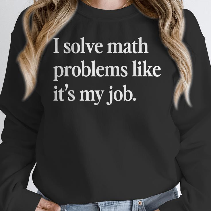 I Solve Math Problems Like It's My Job Math Teacher Women Crewneck Sweatshirt, funny design I Solve Math Problems Like It's My Job Math Teacher Women Crewneck Sweatshirt, funny design