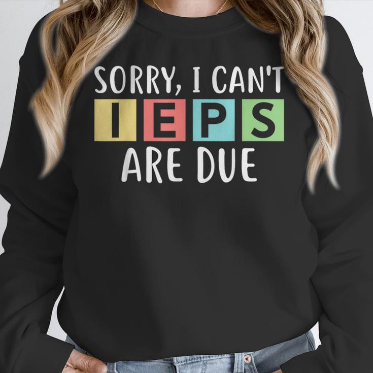 Special Education Teacher SPED Sorry I Can't IEPS Are Due Women Crewneck Sweatshirt, funny design