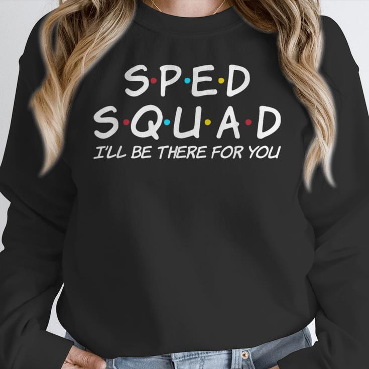 Sped Squad I'Ll Be There For You Special Education Teacher Women Crewneck Sweatshirt, funny design