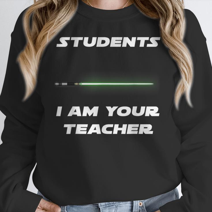 Students I Am Your Teacher T-Shirt Women Crewneck Sweatshirt, funny design
