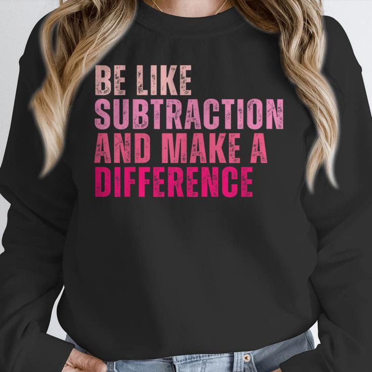 Be Like Subtraction And Make A Difference Math Teacher Women Crewneck Sweatshirt, funny design Be Like Subtraction And Make A Difference Math Teacher Women Crewneck Sweatshirt, funny design