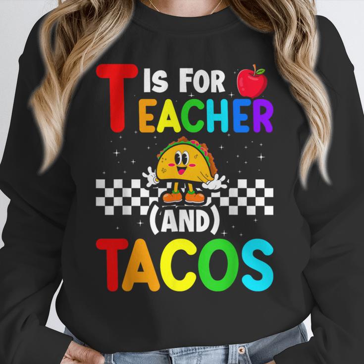 T Is For Teacher And Tacos For Teacher & Tacos Lovers Women Crewneck Sweatshirt, funny design