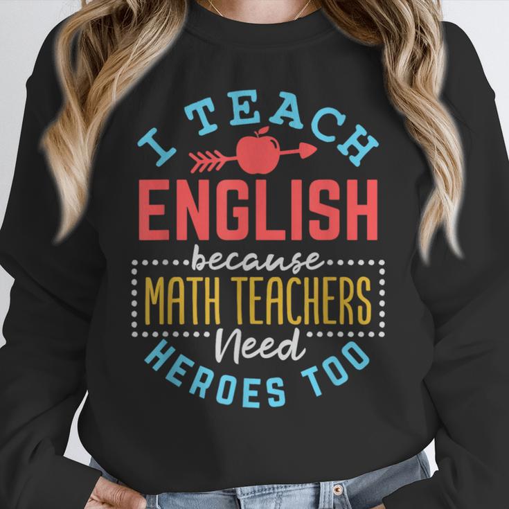 I Teach English Because Math Teachers Need Heroes Too Women Crewneck Sweatshirt, English Teacher Gifts, funny design