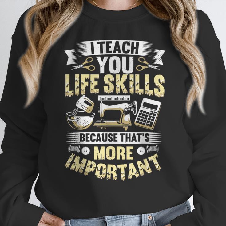 I Teach You Life Skills Home Economics Teacher Women Crewneck Sweatshirt, funny design I Teach You Life Skills Home Economics Teacher Women Crewneck Sweatshirt, funny design
