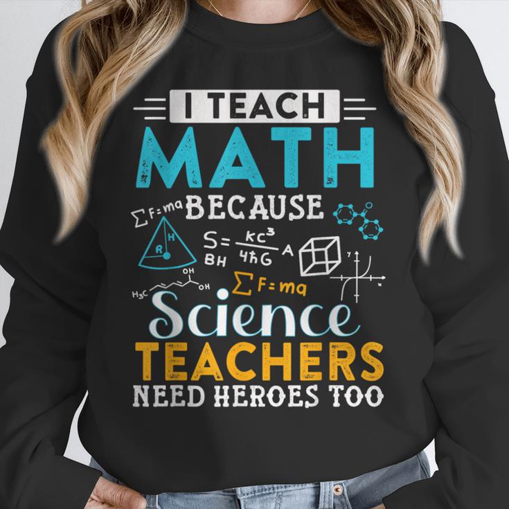 I Teach Math Because Science Teachers Need Heroes Too Women Crewneck Sweatshirt, Science Teacher Gifts, funny design I Teach Math Because Science Teachers Need Heroes Too Women Crewneck Sweatshirt, Science Teacher Gifts, funny design
