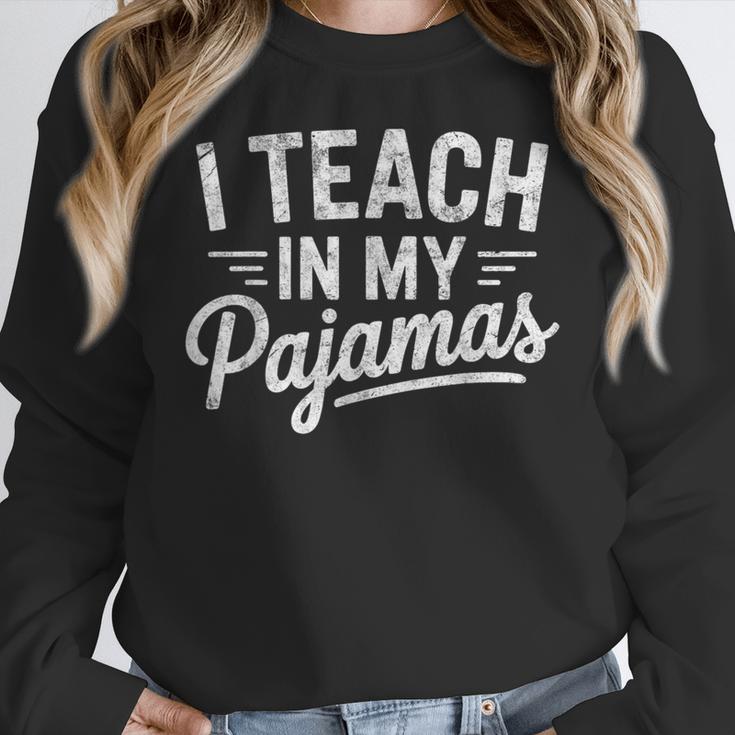 I Teach In My Pajamas Teacher Teacher's Day Humor Tee Women Crewneck Sweatshirt, funny design I Teach In My Pajamas Teacher Teacher's Day Humor Tee Women Crewneck Sweatshirt, funny design
