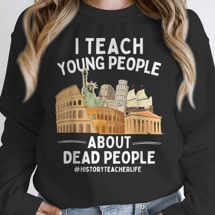 I Teach Young People About Dead People History Teachers Women Crewneck Sweatshirt, History Teacher Gifts, funny design I Teach Young People About Dead People History Teachers Women Crewneck Sweatshirt, History Teacher Gifts, funny design