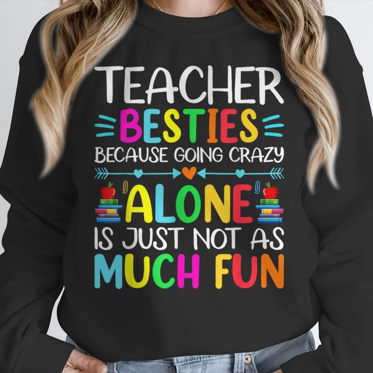 Teacher Besties Because Going Crazy Alone Is Not Fun Women Crewneck Sweatshirt, funny design