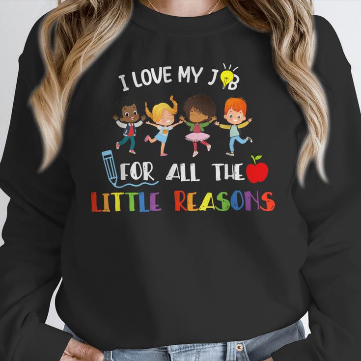 Teacher Shirt I Love My Job For All The Little Reasons Women Crewneck Sweatshirt, funny design