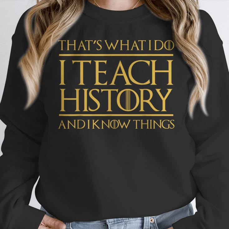 That's What I Do I Teach History And I Know Things Teacher Women Crewneck Sweatshirt, History Teacher Gifts, funny design That's What I Do I Teach History And I Know Things Teacher Women Crewneck Sweatshirt, History Teacher Gifts, funny design