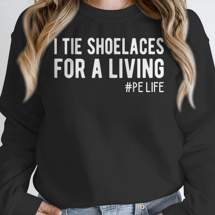 I Tie Shoelaces For a Living Elementary PE Teacher Women Crewneck Sweatshirt, Pe Teacher Gifts, funny design I Tie Shoelaces For a Living Elementary PE Teacher Women Crewneck Sweatshirt, Pe Teacher Gifts, funny design