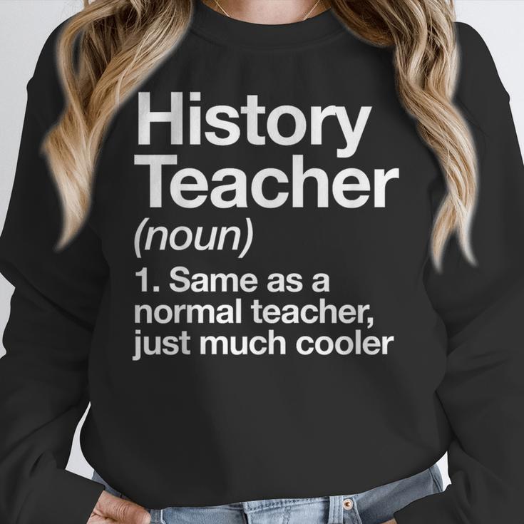 History Teacher Definition Back To School First Day Women Crewneck Sweatshirt, History Teacher Gifts, funny design