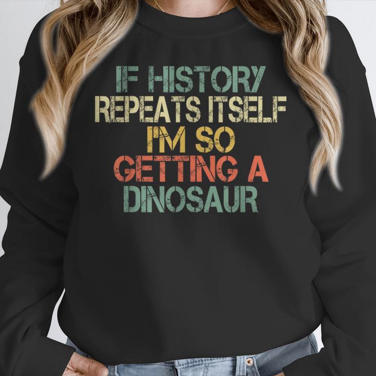 History Teacher Repeats Itself I'm Getting a Dinosaur Women Crewneck Sweatshirt, History Teacher Gifts, funny design