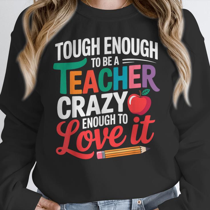 Tough Enough To Be A Teacher Crazy Enough To Love It Women Crewneck Sweatshirt, funny design