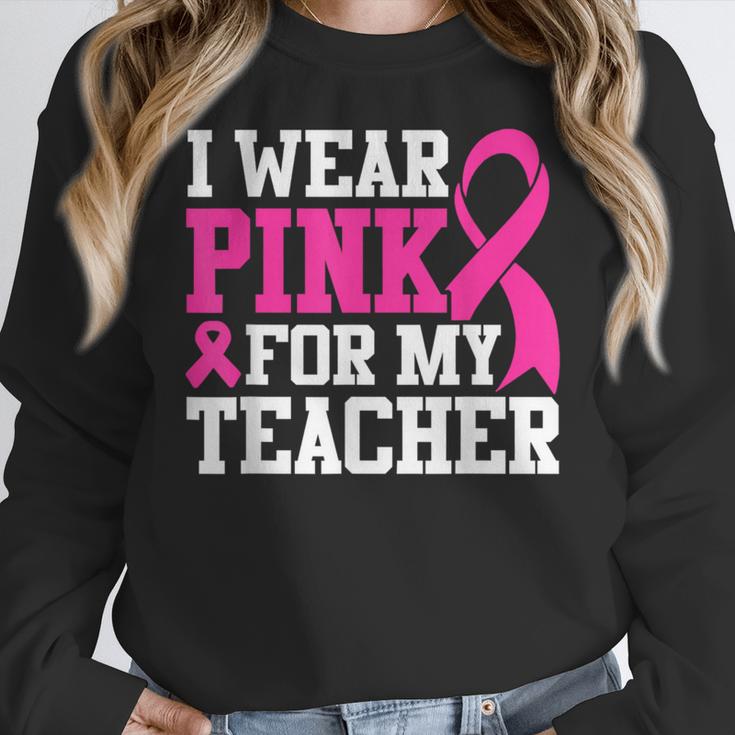 I Wear Pink For My Teacher Breast Cancer Awareness Women Crewneck Sweatshirt, funny design I Wear Pink For My Teacher Breast Cancer Awareness Women Crewneck Sweatshirt, funny design