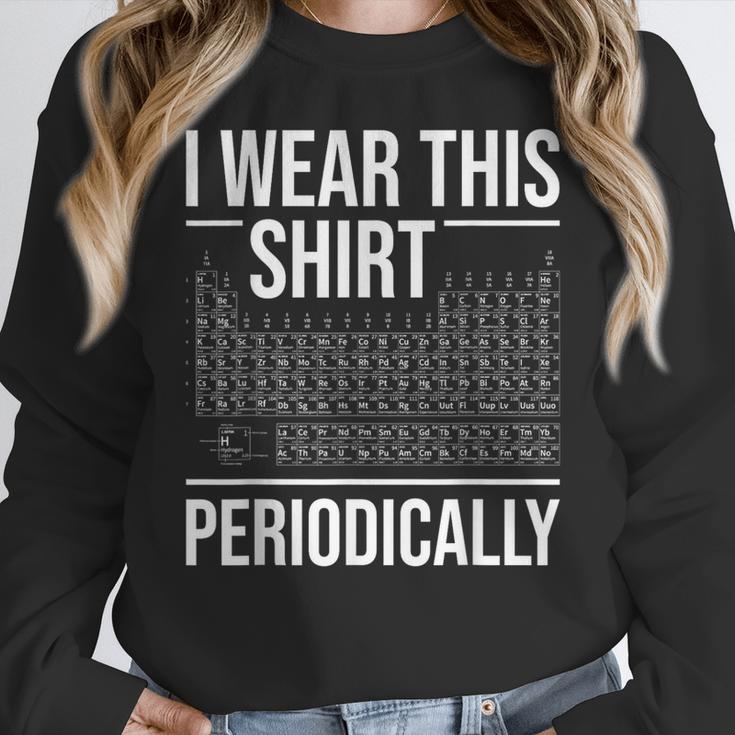 I Wear This Shirt Periodically Chemistry Science Teacher For Men Women Girls Kids Women Crewneck Sweatshirt, Science Teacher Gifts, funny design