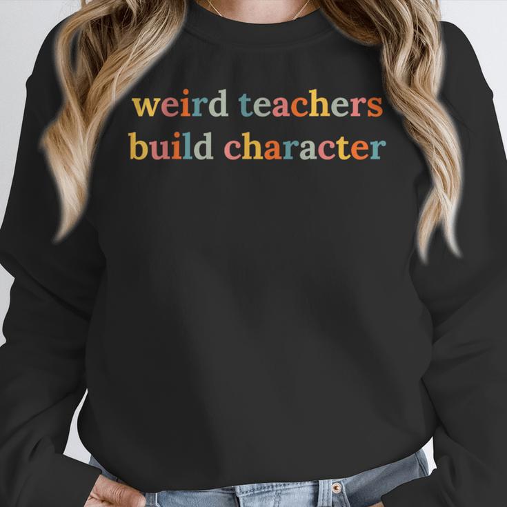 Weird Teachers Build Character Teacher Back To School Women Crewneck Sweatshirt, funny design